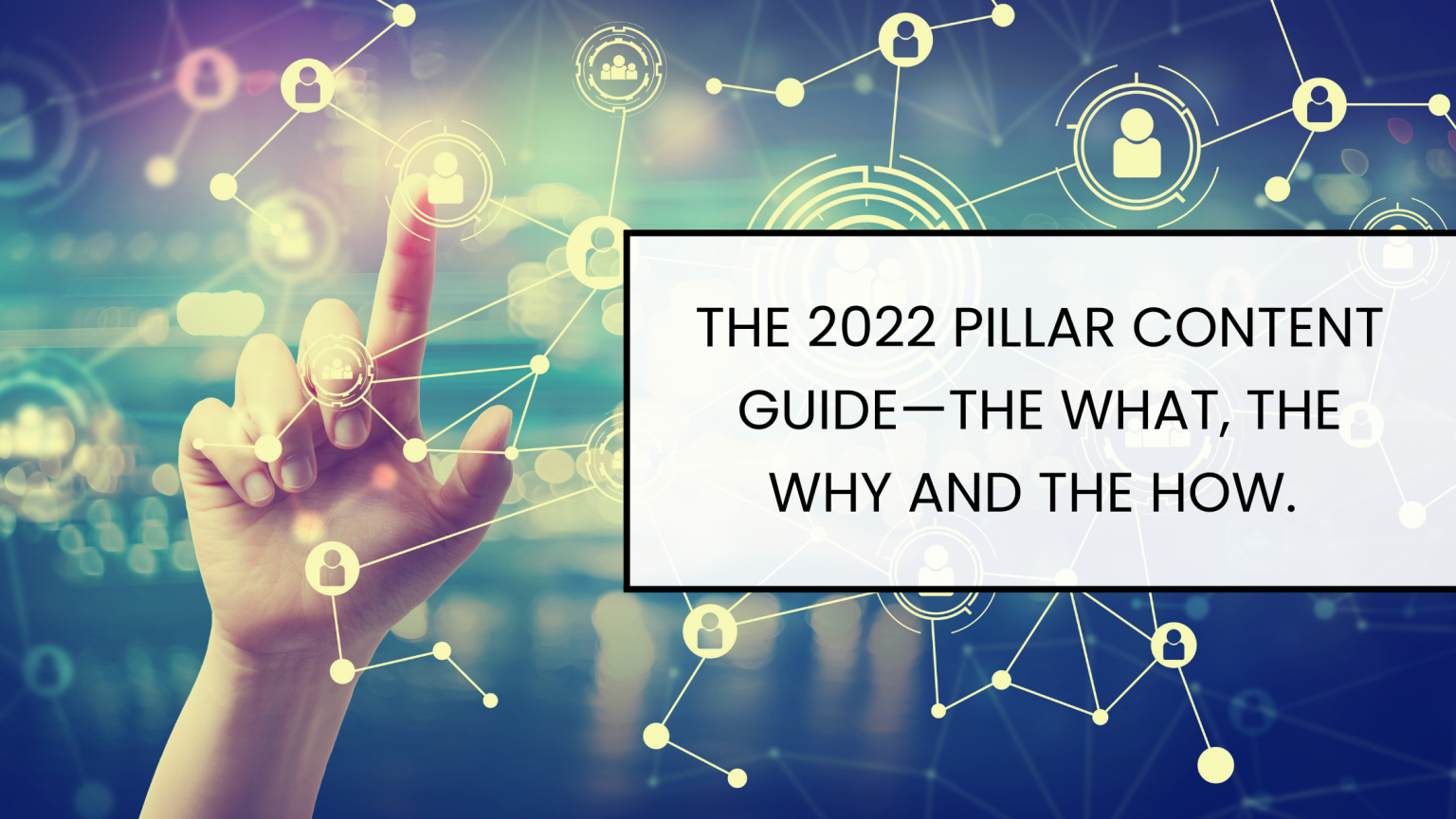 The 2022 Pillar Content Guide Stretch