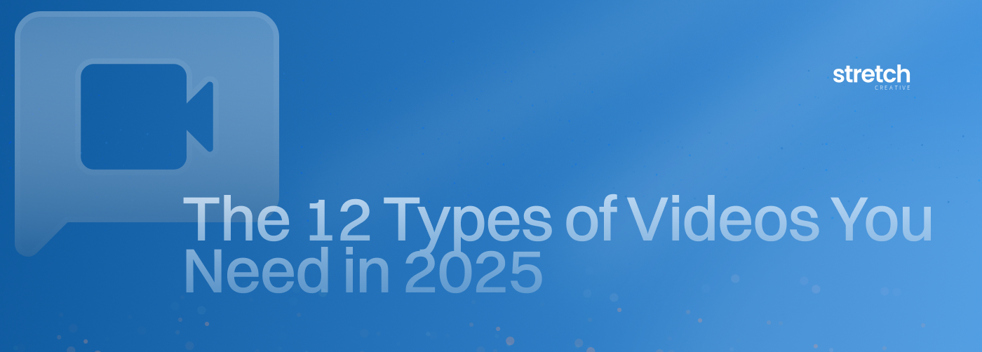 The 12 types of videos you need in 2025